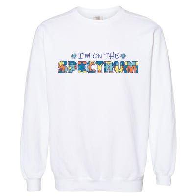 I'm On The Spectrum Autism Awareness Garment-Dyed Sweatshirt