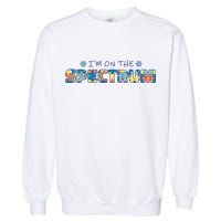 I'm On The Spectrum Autism Awareness Garment-Dyed Sweatshirt
