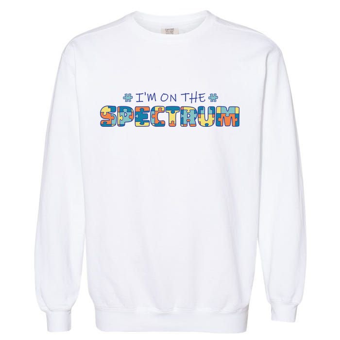 I'm On The Spectrum Autism Awareness Garment-Dyed Sweatshirt