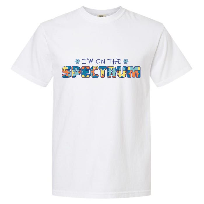 I'm On The Spectrum Autism Awareness Garment-Dyed Heavyweight T-Shirt