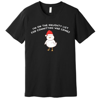 IM On The Naughty List For Committing War Crimes Premium T-Shirt