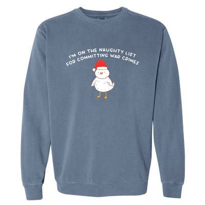 IM On The Naughty List For Committing War Crimes Garment-Dyed Sweatshirt