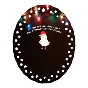 IM On The Naughty List For Committing War Crimes Ceramic Oval Ornament