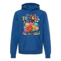 ItS Okay To Feel All The Feel Tal Health Emotions Gift Premium Hoodie