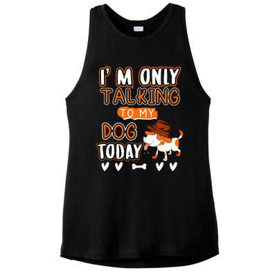 Im Only Talking To My Dog Today Sarcastic Dog Lover Slogan Ladies PosiCharge Tri-Blend Wicking Tank