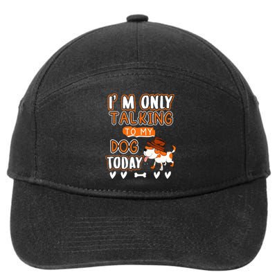 Im Only Talking To My Dog Today Sarcastic Dog Lover Slogan 7-Panel Snapback Hat