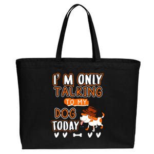 Im Only Talking To My Dog Today Sarcastic Dog Lover Slogan Cotton Canvas Jumbo Tote