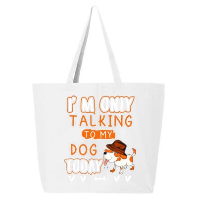 Im Only Talking To My Dog Today Sarcastic Dog Lover Slogan 25L Jumbo Tote