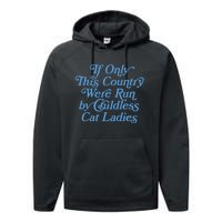 If Only This Country Were Run By Childless Cat Ladies Performance Fleece Hoodie