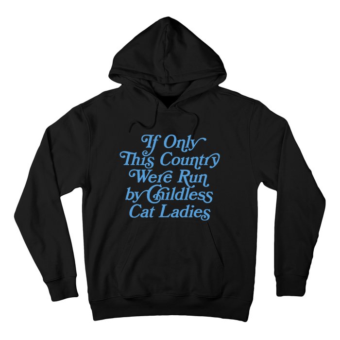 If Only This Country Were Run By Childless Cat Ladies Hoodie