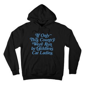 If Only This Country Were Run By Childless Cat Ladies Tall Hoodie