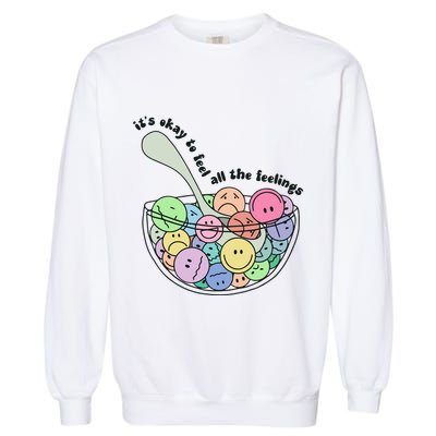 Its Okay To Feel All The Feelings Garment-Dyed Sweatshirt