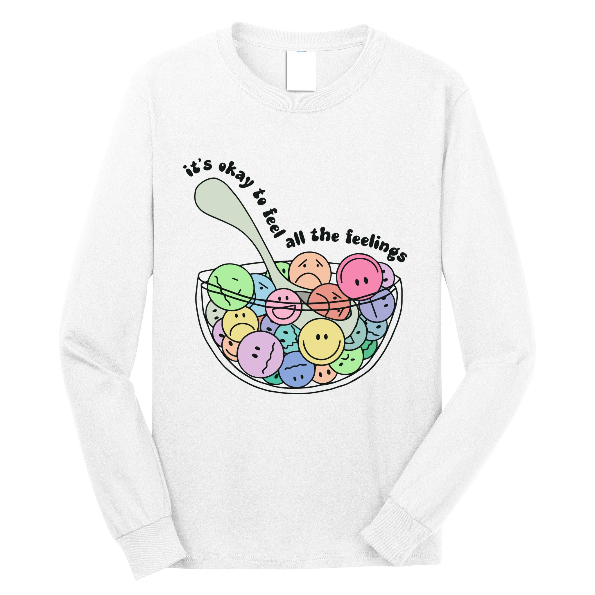 Its Okay To Feel All The Feelings Long Sleeve Shirt