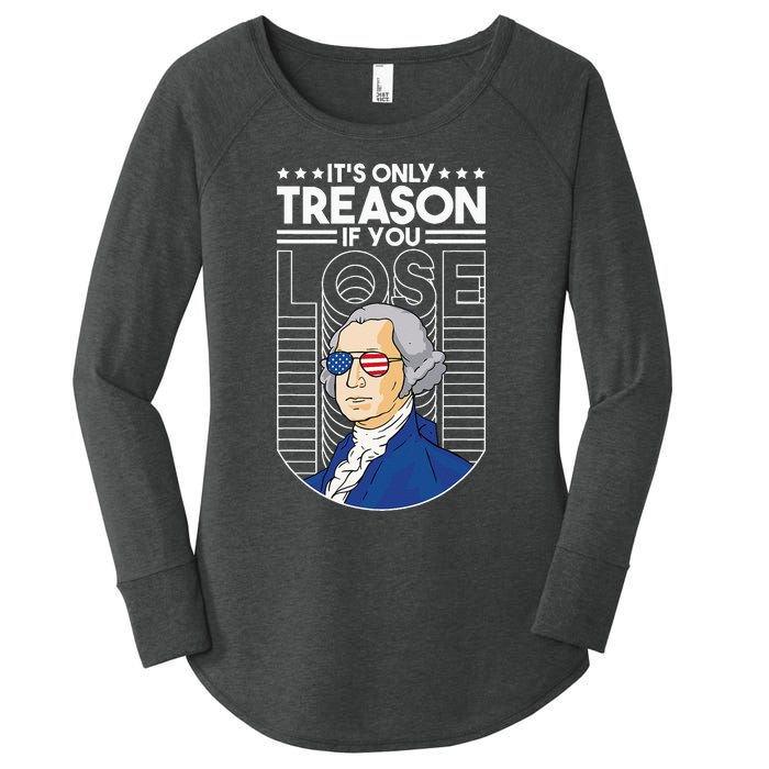 It's Only Treason if You Lose George Washington Women's Perfect Tri Tunic Long Sleeve Shirt