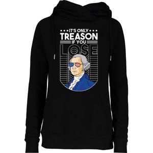 It's Only Treason if You Lose George Washington Womens Funnel Neck Pullover Hood