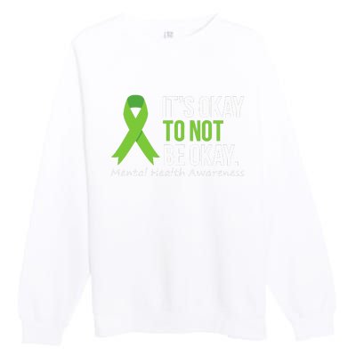 Its Okay To Not Be Okay Mental Health Awareness Premium Crewneck Sweatshirt