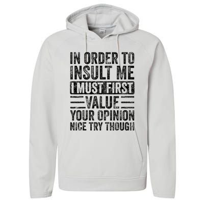 In Order To Insult Me I Must First Value Your Opinion Performance Fleece Hoodie