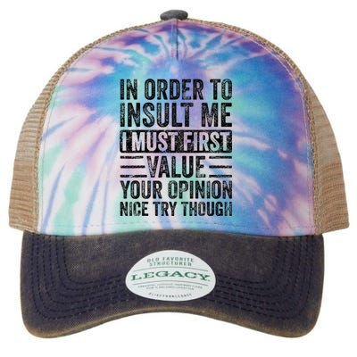 In Order To Insult Me I Must First Value Your Opinion Legacy Tie Dye Trucker Hat