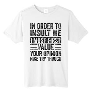 In Order To Insult Me I Must First Value Your Opinion Tall Fusion ChromaSoft Performance T-Shirt