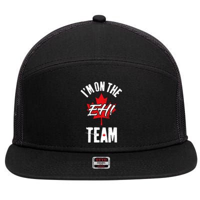 Im On The Eh Team Sports Funny Happy Canada Day 7 Panel Mesh Trucker Snapback Hat