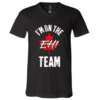 Im On The Eh Team Sports Funny Happy Canada Day V-Neck T-Shirt