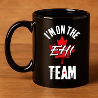 Im On The Eh Team Sports Funny Happy Canada Day 11oz C Handle Ceramic Mug