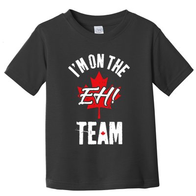Im On The Eh Team Sports Funny Happy Canada Day Toddler T-Shirt