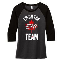 Im On The Eh Team Sports Funny Happy Canada Day Women's Tri-Blend 3/4-Sleeve Raglan Shirt