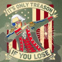 ItS Only Treason If You Lose 4th Of July George Washington Legacy Tie Dye Trucker Hat