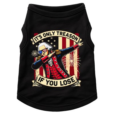 ItS Only Treason If You Lose 4th Of July George Washington Doggie Tank