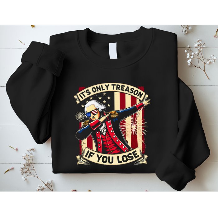 ItS Only Treason If You Lose 4th Of July George Washington Sweatshirt