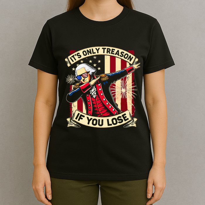 ItS Only Treason If You Lose 4th Of July George Washington T-Shirt