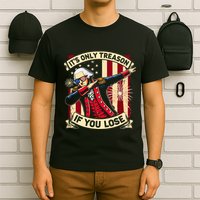 ItS Only Treason If You Lose 4th Of July George Washington T-Shirt