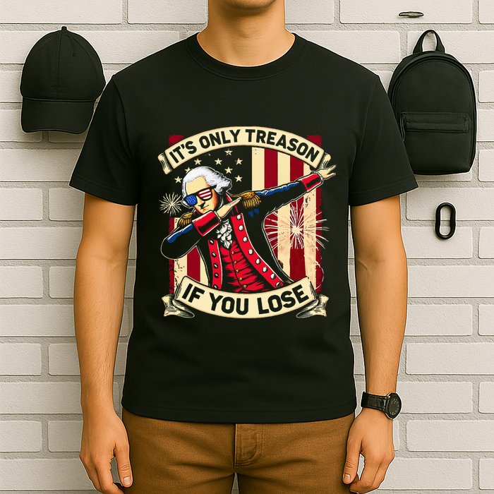ItS Only Treason If You Lose 4th Of July George Washington T-Shirt