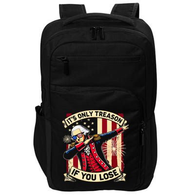 ItS Only Treason If You Lose 4th Of July George Washington Impact Tech Backpack