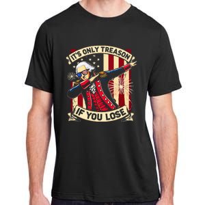 ItS Only Treason If You Lose 4th Of July George Washington Adult ChromaSoft Performance T-Shirt