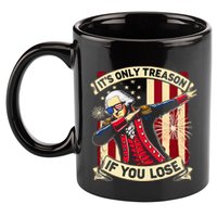 ItS Only Treason If You Lose 4th Of July George Washington 11oz C Handle Ceramic Mug