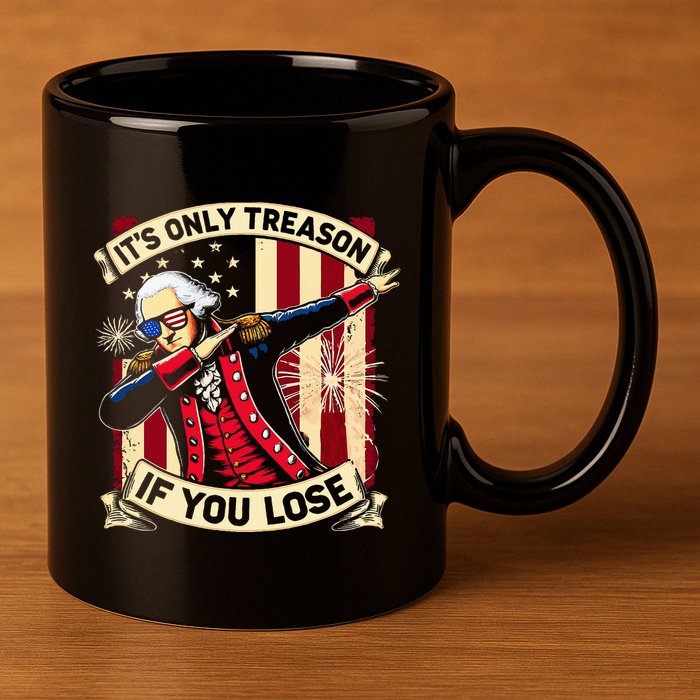 ItS Only Treason If You Lose 4th Of July George Washington 11oz C Handle Ceramic Mug