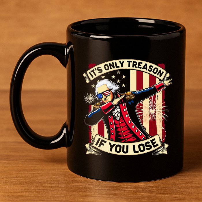 ItS Only Treason If You Lose 4th Of July George Washington 11oz C Handle Ceramic Mug