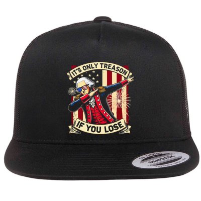 ItS Only Treason If You Lose 4th Of July George Washington Flatbill Hat