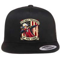 ItS Only Treason If You Lose 4th Of July George Washington Flat Bill Trucker Hat