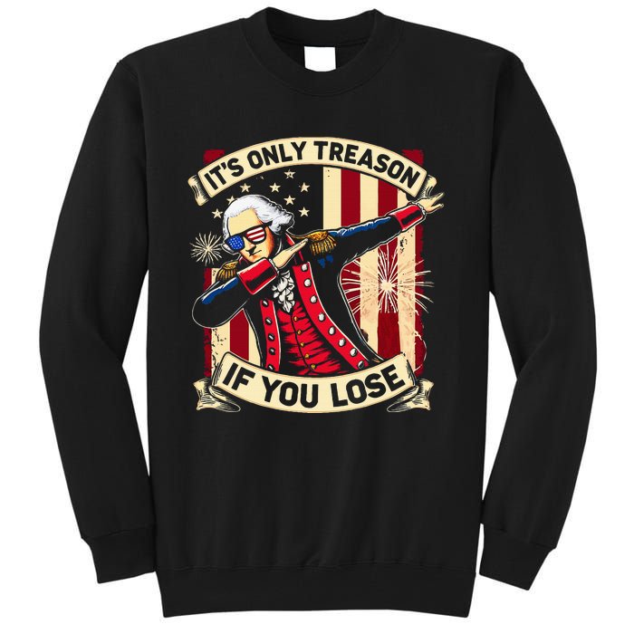 ItS Only Treason If You Lose 4th Of July George Washington Tall Sweatshirt