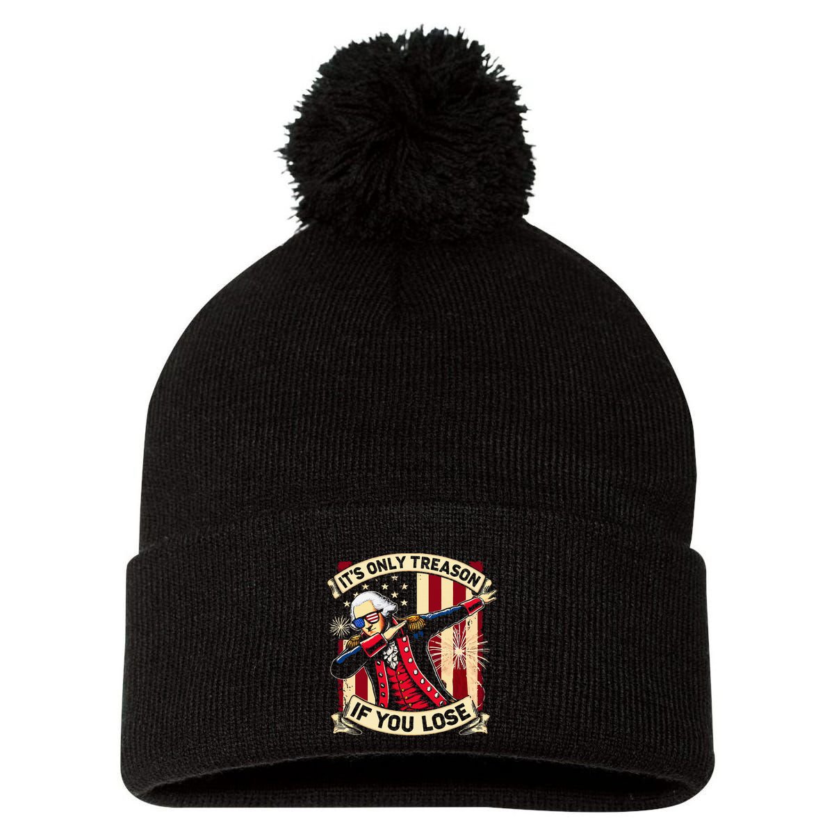 ItS Only Treason If You Lose 4th Of July George Washington Pom Pom 12in Knit Beanie