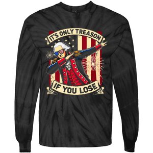 ItS Only Treason If You Lose 4th Of July George Washington Tie-Dye Long Sleeve Shirt