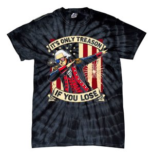 ItS Only Treason If You Lose 4th Of July George Washington Tie-Dye T-Shirt