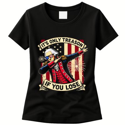 ItS Only Treason If You Lose 4th Of July George Washington Womens T-Shirt