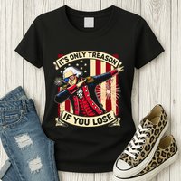 ItS Only Treason If You Lose 4th Of July George Washington Womens T-Shirt