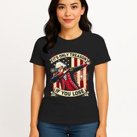 ItS Only Treason If You Lose 4th Of July George Washington Womens T-Shirt