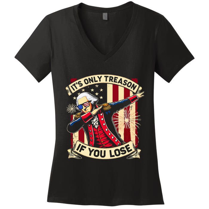 ItS Only Treason If You Lose 4th Of July George Washington Women's V-Neck T-Shirt