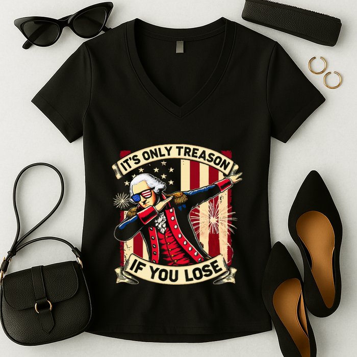 ItS Only Treason If You Lose 4th Of July George Washington Women's V-Neck T-Shirt